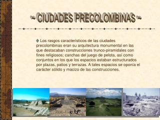 ~ CIUDADES PRECOLOMBINAS ~