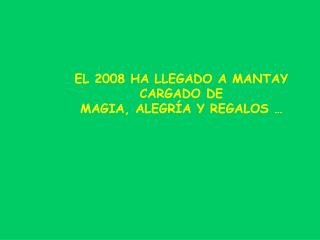 EL 2008 HA LLEGADO A MANTAY CARGADO DE MAGIA, ALEGRÍA Y REGALOS …