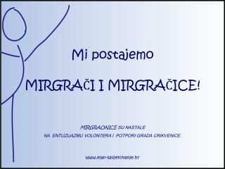 Mi postajemo MIRGRAČI I MIRGRAČICE!