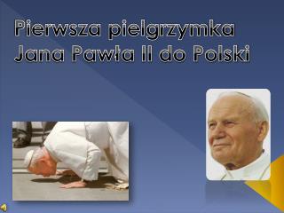 Pierwsza pielgrzymka Jana Pawła II do Polski