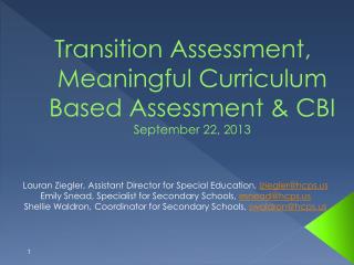 Transition Assessment, Meaningful Curriculum Based Assessment &amp; CBI September 22, 2013
