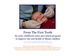 From The First Tooth An early childhood caries prevention program to improve the oral health of Maine children www.from