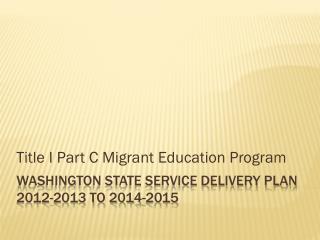 Washington State Service Delivery Plan 2012-2013 TO 2014-2015