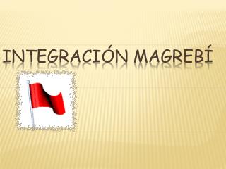 INTEGRACIÓN MAGREBÍ