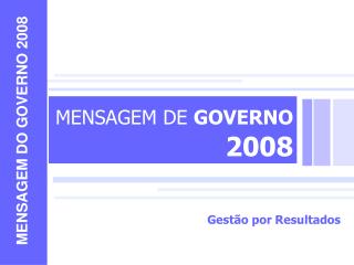MENSAGEM DE GOVERNO 2008