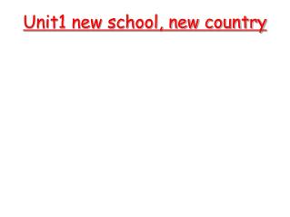Unit1 new school, new country