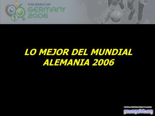 LO MEJOR DEL MUNDIAL ALEMANIA 2006