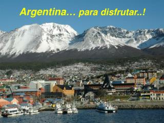 Argentina… para disfrutar..!