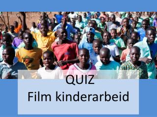 QUIZ Film kinderarbeid