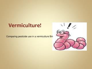 Vermiculture !