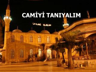 CAMİYİ TANIYALIM