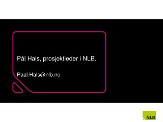 Pål Hals, prosjektleder i NLB.