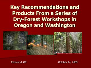 Key Recommendations and Products From a Series of Dry-Forest Workshops in Oregon and Washington