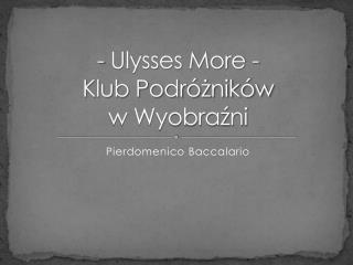 - Ulysses More - Klub Podróżników w Wyobraźni