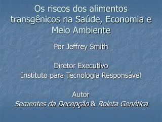 Os riscos dos alimentos transgênicos na Saúde, Economia e Meio Ambiente