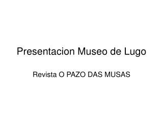 Presentacion Museo de Lugo