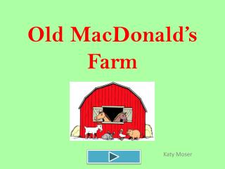 Ol d MacDonald’s Farm