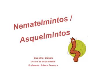 Nematelmintos / Asquelmintos