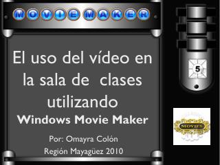 El uso del vídeo en la sala de clases utilizando Windows Movie Maker