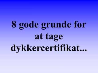 8 gode grunde for at tage dykkercertifikat...