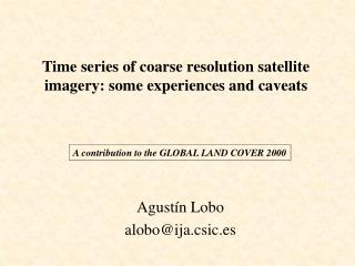 Time series of coarse resolution satellite imagery: some experiences and caveats