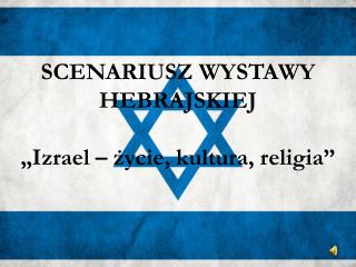 SCENARIUSZ WYSTAWY HEBRAJSKIEJ „Izrael – życie, kultura, religia”