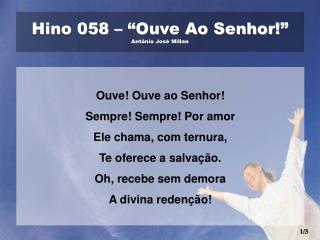 Hino 058 – “Ouve Ao Senhor!” Antônio José Millan