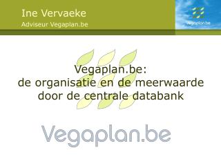 Vegaplan.be: de organisatie en de meerwaarde door de centrale databank