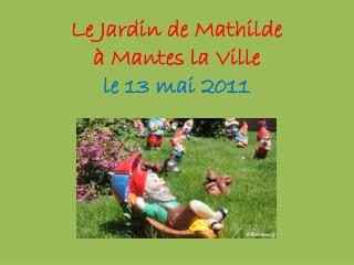 Le Jardin de Mathilde à Mantes la Ville le 13 mai 2011