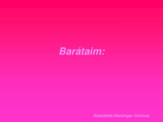 Barátaim: