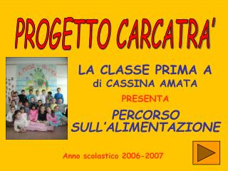 LA CLASSE PRIMA A di CASSINA AMATA PRESENTA PERCORSO SULL’ALIMENTAZIONE