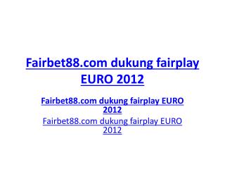Fairbet88.com dukung fairplay EURO 2012