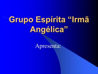 Grupo Espírita “Irmã Angélica”
