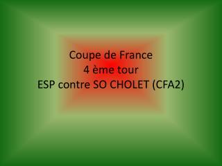 Coupe de France 4 ème tour ESP contre SO CHOLET (CFA2)