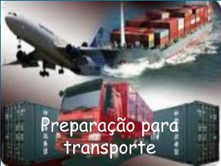 Preparação para transporte