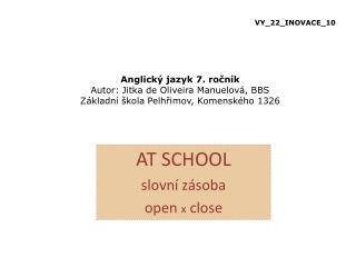 AT SCHOOL slovní zásoba open x close
