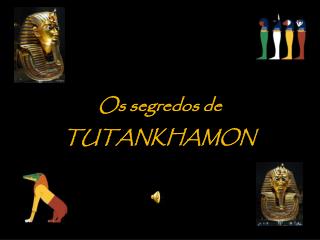 Os segredos de TUTANKHAMON