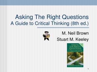 Asking The Right Questions A Guide to Critical Thinking (8th ed.)