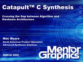 Catapult™ C Synthesis Crossing the Gap between Algorithm and Hardware Architecture