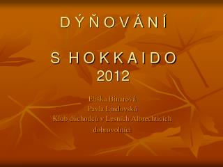 D Ý Ň O V Á N Í S H O K K A I D O 2012