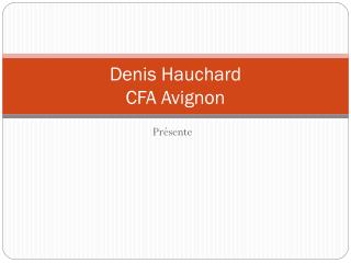 Denis Hauchard CFA Avignon