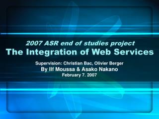 2007 ASR end of studies project The Integration of Web Services