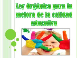 Ley Orgánica para la mejora de la calidad educativa