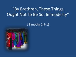 “By Brethren, These Things Ought Not To Be So: Immodesty”