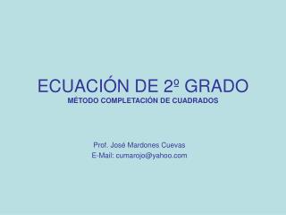 ECUACIÓN DE 2º GRADO MÉTODO COMPLETACIÓN DE CUADRADOS