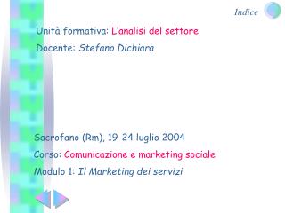 Sacrofano (Rm), 19-24 luglio 2004 Corso: Comunicazione e marketing sociale