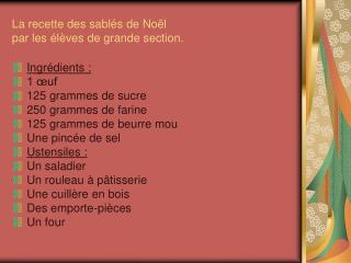 La recette des sablés de Noël par les élèves de grande section.