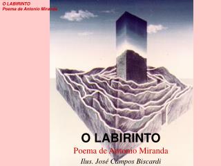 O LABIRINTO Poema de Antonio Miranda Ilus. José Campos Biscardi