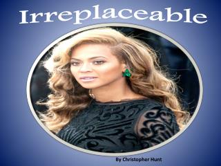 Irreplaceable