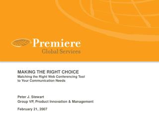 MAKING THE RIGHT CHOICE Matching the Right Web Conferencing Tool to Your Communication Needs
